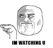 I\'m watching you